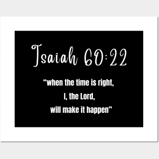 Jasiah 60:22 when the time is right, I, the lord will make it happen Posters and Art